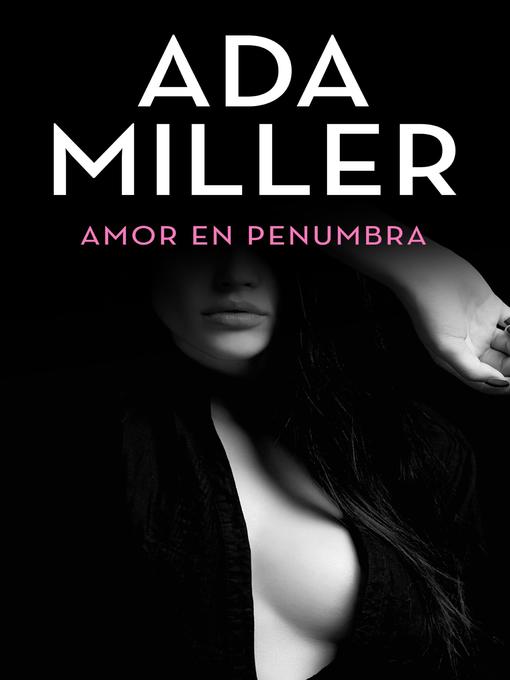 Title details for Amor en penumbra by Ada Miller - Available